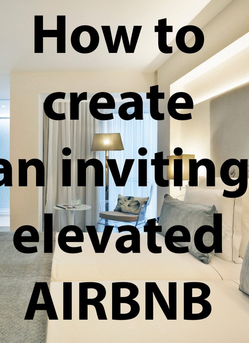 How to create an inviting elevated AIRBNB