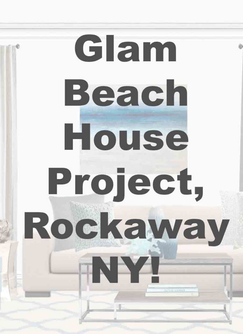 Glam Beach House Project, Rockaway NY!