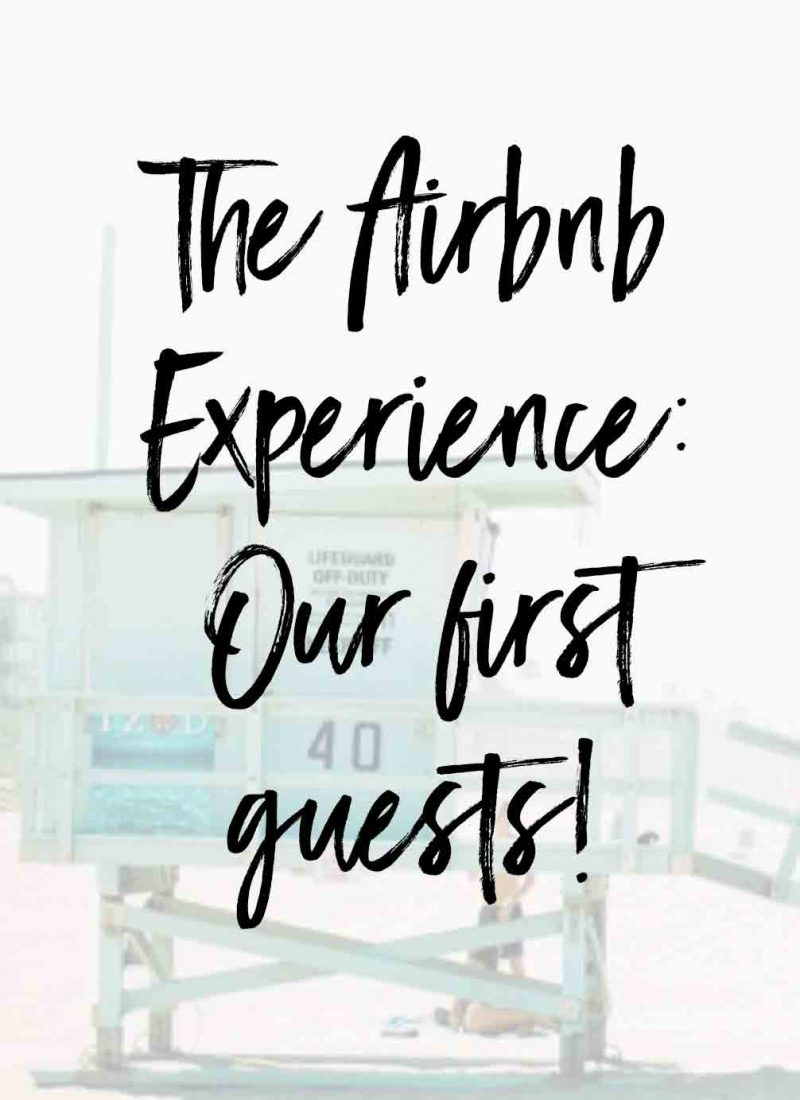 The Airbnb Experience: Our first guests!