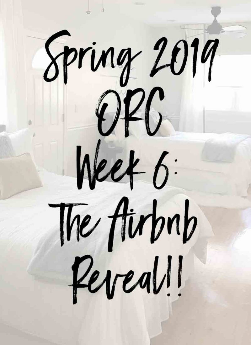 Spring 2019 One Room Challenge- Week 6: The Airbnb Reveal!!